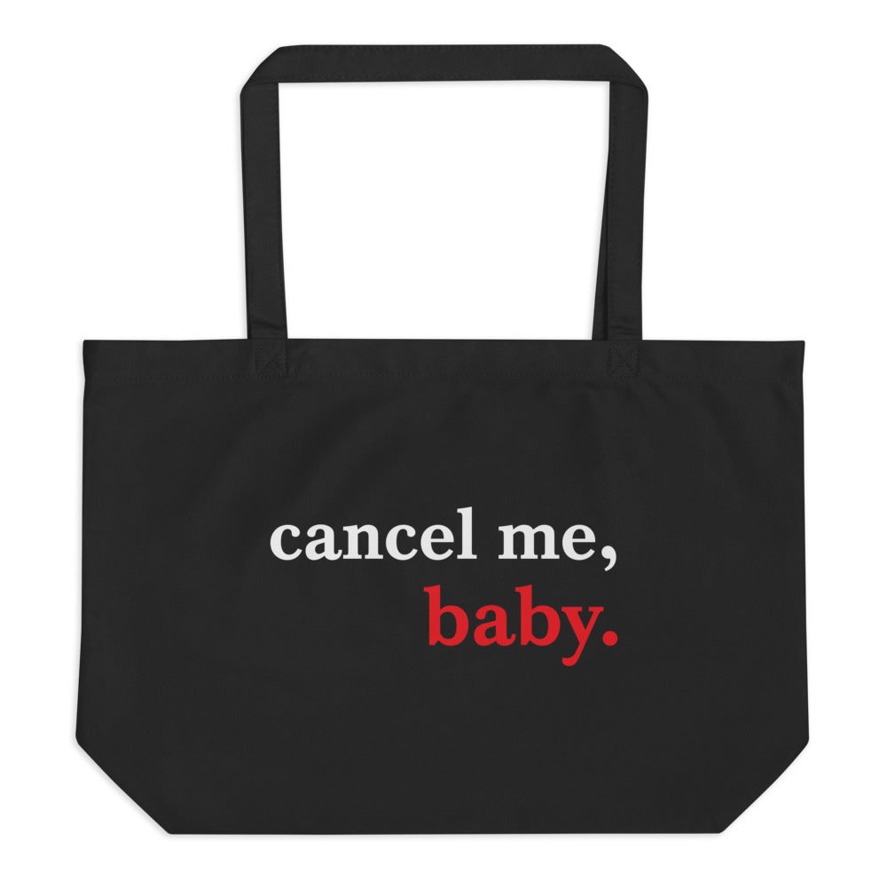 Cancel Me, Baby Large Organic Tote Bag