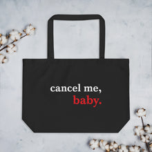 Load image into Gallery viewer, Cancel Me, Baby Large Organic Tote Bag
