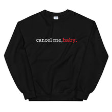 Load image into Gallery viewer, Cancel Me, Baby Unisex Crewneck Sweatshirt (Typewriter Font)
