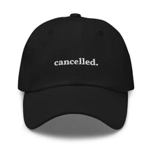 Load image into Gallery viewer, Cancelled Dad Hat (black)
