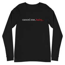 Load image into Gallery viewer, Cancel Me, Baby Unisex Long Sleeve Shirt (Typewriter Font)
